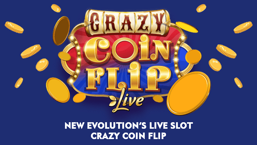 New Evolution’s Live Slot Crazy Coin Flip