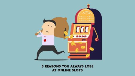 5 Reasons You Always Lose at Online Slots