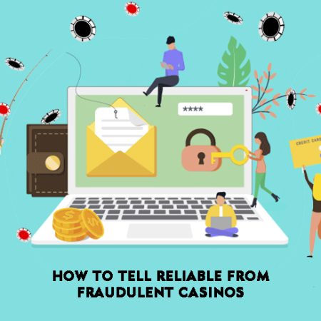 How to Tell Reliable From Fraudulent Casinos