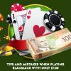 Tips and Mistakes When Playing Blackjack With Only $100