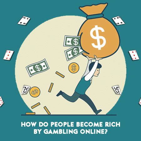 How Do People Become Rich By Gambling Online?