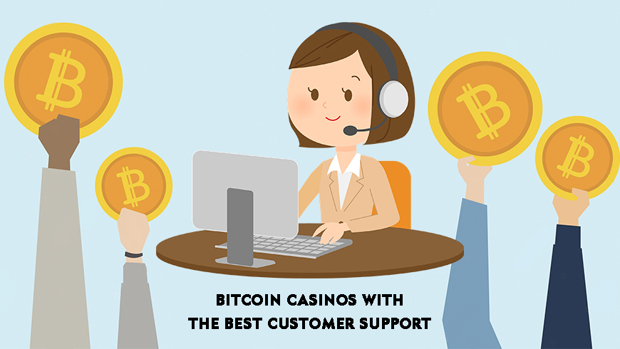 Bitcoin Casinos with the Best Customer Support