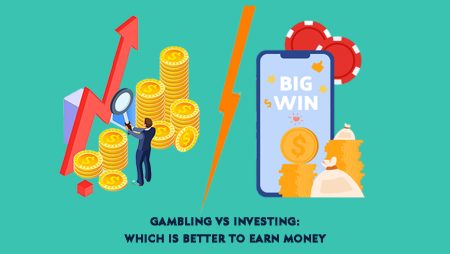 Gambling VS Investing: Which is Better to Earn Money