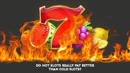 Do Hot Slots Really Pay Better Than Cold Slots?