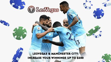 LeoVegas & Manchester City: Increase Your Winnings Up to $200