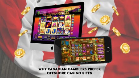 Why Canadian Gamblers Prefer Offshore Casino Sites