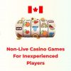 Non-Live Casino Games For Inexperienced Players
