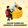 Online Gambling Bankroll Management
