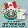 How to Pick Your Perfect Casino Using Casino Reviews