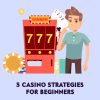 5 Casino Strategies For Beginners